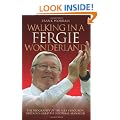Walking in a Fergie Wonderland - Sir Alex Ferguson the Biography