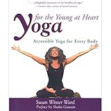 Yoga for the Young at Heart: The Book