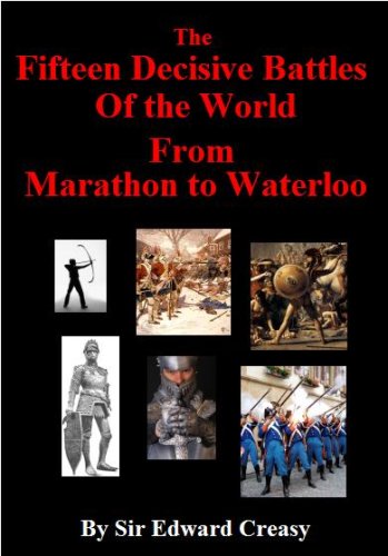 The Fifteen Decisive Battles of the World - From Marathon to Waterloo
