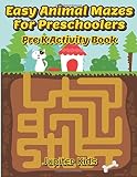 Easy Animal Mazes For Preschoolers: Pre K Activity Book