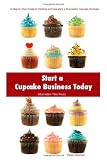 Start a Cupcake Business Today