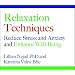 Relaxation Techniques: Reduce Stress and Anxiety and Enhance Well-being
