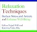 Relaxation Techniques: Reduce Stress and Anxiety and Enhance Well-being