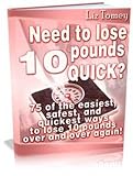 Need To Lose 10 Pounds Quick? 75 Of The Easiest and Quickest Ways To Lose 10 Pounds Over and Over Again! Mission-Surf