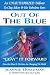 Out of the Blue: 