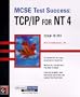 MCSE Test Success(TM): TCP/IP for NT 4
