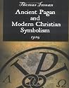 Ancient Pagan and Modern Christian Symbolism