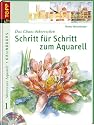 Abenteuer Aquarell 1. Grundkurs. Schritt für Schritt zum Aquarell: Das Chaos beherrschen