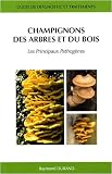 Champignons des arbres et du bois : Les principaux pathog�nes - Guide de diagnostic et traitements
