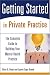 Getting Started in Private Practice: The Complete Guide to Building Your Mental Health Practice