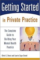 Getting Started in Private Practice: The Complete Guide to Building Your Mental Health Practice (Getting Started)