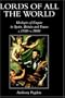 Lords of all the World: Ideologies of Empire in Spain, Britain and France c.1500-c.1800