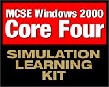 McSe Windows 2000 Core Four Simulation Learning Kit: Exam 70-210, 70-215, 70-216, 70-217