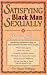 Satisfying the Black Man Sexually Made Simple