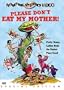 Please Don't Eat My Mother
