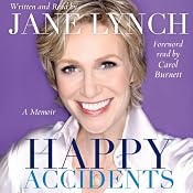 Happy Accidents: A Memoir | [Jane Lynch, Carol Burnett (foreword)]