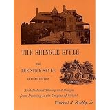 The Shingle Style and the Stick Style: Architectural Theory and Design from Downing to the Origins of Wright; Revised Edition (Yale Publications in the History of Art)