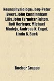 Produkt-Bild: Neurophysiologe: J RG-Peter Ewert, John Cunningham Lilly, John Farquhar Fulton, Rolf Verleger, Michael Madeja, Andreas K. Engel, Linda