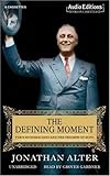 The Defining Moment: FDR's Hundred Days and the Triumph of Hope