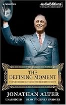 The Defining Moment: FDR's Hundred Days and the Triumph of Hope