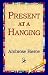 Present at a Hanging