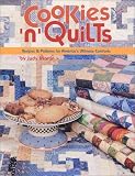 Cookies 'n' Quilts: Recipes & Patterns for America's Ultimate Comforts