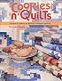 Cookies 'n' Quilts: Recipes & Patterns for America's Ultimate Comforts