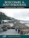 Francis Frith's Boscombe & Southbourne : photographic memories