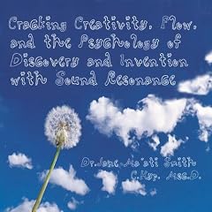 Cracking Creativity, Flow, and the Psychology of Discovery and Invention, with Sound Resonance [CD on Demand]