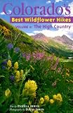 Colorado's Best Wildflower Hikes Vol 2: The High Country