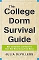 The College Dorm Survival Guide: How to Survive and Thrive in Your New Home Away from Home