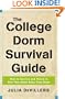 The College Dorm Survival Guide: How to Survive and Thrive in Your New Home Away from Home