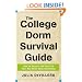 The College Dorm Survival Guide: How to Survive and Thrive in Your New Home Away from Home