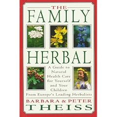 The Family Herbal: A Guide to Natural Health Care for Yourself and Your Children from Europe's Leading Herbalists