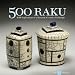 500 Raku: Bold Explorations of a Dynamic Ceramics Technique