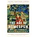 The Age of Homespun: Objects and Stories in the Creation of an American Myth (Vintage)