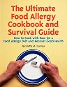 The Ultimate Food Allergy Cookbook and Survival Guide: How to Cook with Ease for Food Allergies and Recover Good Health