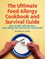 The Ultimate Food Allergy Cookbook and Survival Guide: How to Cook with Ease for Food Allergies and Recover Good Health