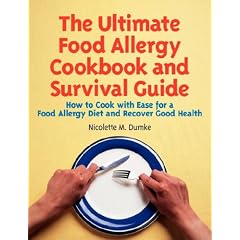 The Ultimate Food Allergy Cookbook and Survival Guide: How to Cook with Ease for Food Allergies and Recover Good Health