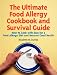 Book The Ultimate Food Allergy Cookbook and Survival Guide: How to Cook with Ease for Food Allergies and Recover Good Health