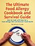 The Ultimate Food Allergy Cookbook and Survival Guide: How to Cook with Ease for Food Allergies and Recover Good Health