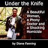 Under the Knife: A Beautiful Woman, a Phony Doctor, and a Shocking Homicide