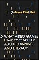 What Video Games Have to Teach Us About Learning and Literacy by James Paul Gee