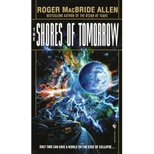 The Shores of Tomorrow (The Chronicles of Solace, Bk. 3) by Roger Macbride Allen