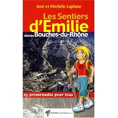 Les sentiers d'Emilie dans les Bouches-du-Rh�ne : 25 promenades pour tous