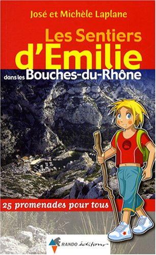 City Travel Guides Discounted  Used : Les sentiers d'Emilie dans les Bouches-du-Rhône : 25 promenades pour tous