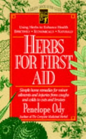 Herbs for First Aid: Simple Home Remedies for Minor Ailments and Injuries from Coughs and Colds to Cuts and Bruises