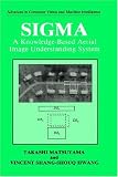 SIGMA: A Knowledge-based Aerial Image Understanding System (Advances in Computer Vision and Machine Intelligence) SIGMA: A Knowledge-based Aerial Image Understanding System (Advances in Computer Vision and Machine Intelligence) cover image