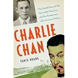 Charlie Chan: The Untold Story of the Honorable Detective and his Rendezvous with American History