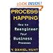 Process Mapping: How to Reengineer Your Business Processes